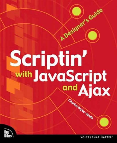 Imagen de archivo de Scriptin' with JavaScript and Ajax: A Designer's Guide (Voices That Matter) a la venta por HPB-Red