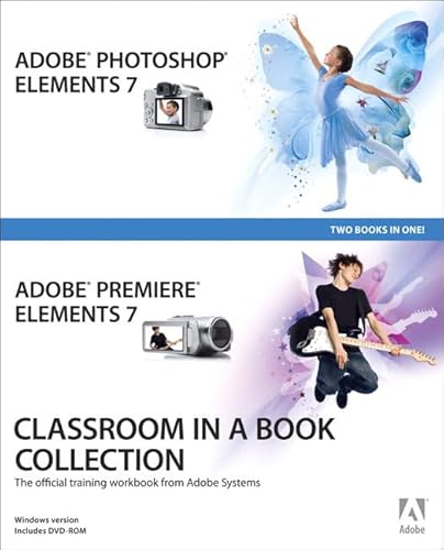 Adobe Photoshop Elements 7 and Adobe Premiere Elements 7 Classroom in a Book Collection: The Official Training Workbook from Adobe Systems (9780321573841) by Adobe Creative Team