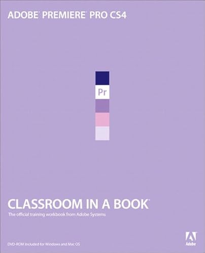 Adobe Premiere Pro CS4 with CDROM (Classroom in a Book)