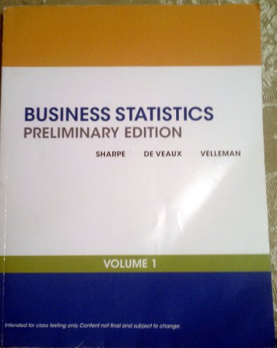 Business Statistics Preliminary Edition, Vol. I (9780321577726) by Sharpe, Norean R.; De Veaux, Richard D.; Velleman, Paul F.