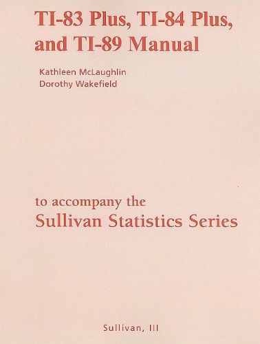 Stock image for The Sullivan Statistics Series: TI-83 Plus, TI-84 Plus, and TI-89 Manual: Statistics: Informed Decisions Using Data/fundamentals of statistics for sale by ThriftBooks-Atlanta