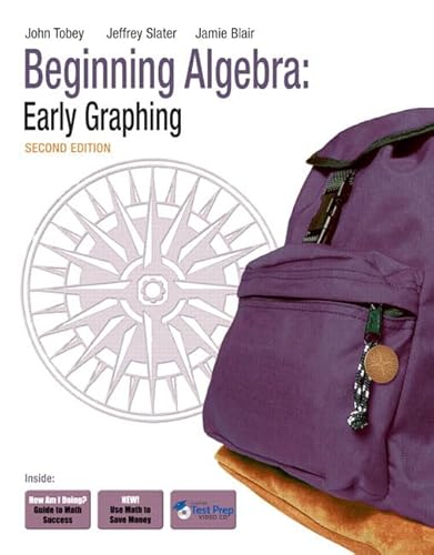 Beginning Algebra: Early Graphing (9780321577962) by Tobey Jr., John Jr; Slater, Jeffrey; Blair, Jamie