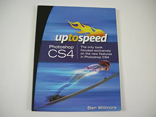 Up to Speed Photoshop CS4: The Only Book Focused Exclusively on the New Features in Photoshop CS4 (9780321580054) by Ben Willmore