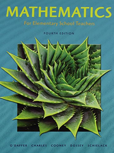 Mathematics for Elementary School Teachers with Activities (4th Edition) (9780321581105) by O'Daffer, Phares; Charles, Randall; Cooney, Thomas; Dossey, John A.; Schielack, Jane