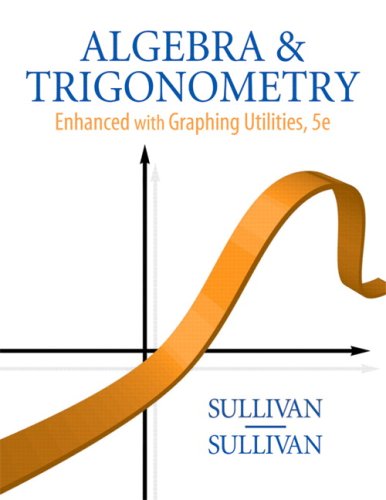 Algebra & Trigonometry: Enhanced With Graphing Utilities (9780321582744) by Sullivan, Michael; Gallaher, Randy; Bodden, Kevin