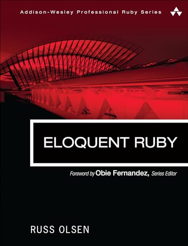 9780321584106: Eloquent Ruby (Addison-Wesley Professional Ruby Series)