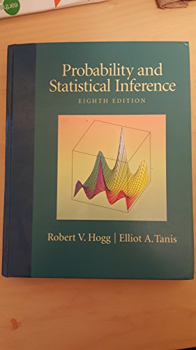 Probability and Statistical Inference (8th Edition) (9780321584755) by Hogg, Robert V.; Tanis, Elliot