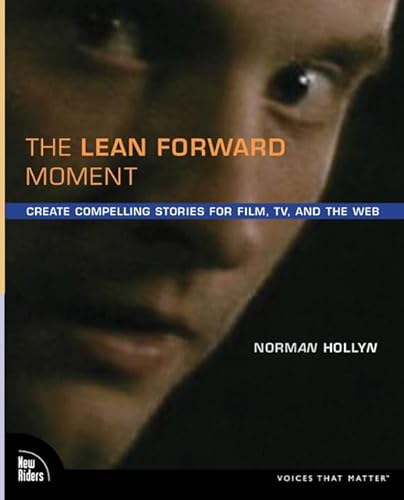 Imagen de archivo de The Lean Forward Moment: Telling Better Stories for Film, TV, and the Web a la venta por HPB-Red