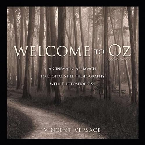 9780321585462: Welcome to Oz: A Cinematic Approach to Digital Still Photography With Photoshop Cs4