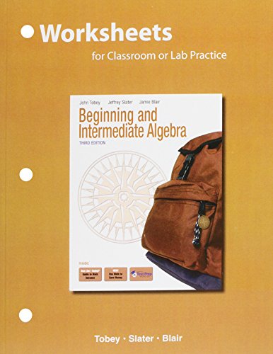 Beginning & Intermediate Algebra: For Classroom or Lab Practice (9780321585851) by Tobey, John, Jr.; Slater, Jeffrey; Blair, Jamie; Crawford, Jennifer