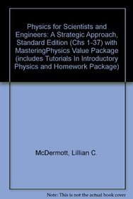 Physics for Scientists and Engineers: A Strategic Approach, Standard Edition (Chs 1-37) with MasteringPhysics Value Package (includes Tutorials In Introductory Physics and Homework Package) (9780321586445) by McDermott, Lillian C.; Shaffer, Peter S.