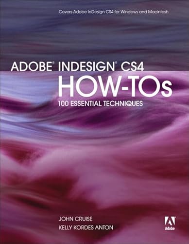 Adobe Indesign CS4 How-Tos: 100 Essential Techniques (9780321590947) by Cruise, John; Anton, Kelly Kordes