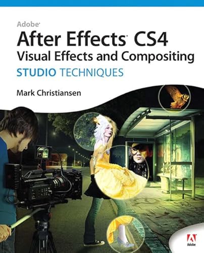 Adobe After Effects Cs4 Visual Effects and Compositing Studio Techniques with DVD (Studio Techniq...