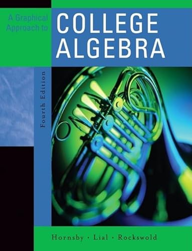 Graphical Approach to College Algebra Value Pack (includes MyMathLab/MyStatLab Student Access Kit & Student's Solutions Manual) (9780321592897) by Hornsby, John; Lial, Margaret L.; Rockswold, Gary K.