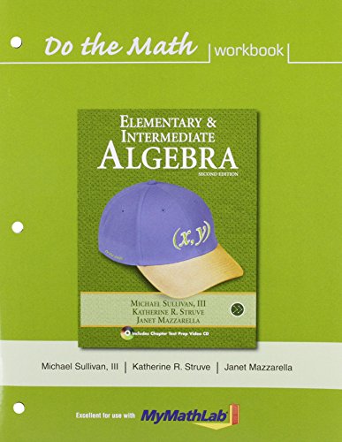 Elementary & Intermediate Algebra: Do The Math Workbook (9780321593603) by Michael Sullivan III; Katherine R. Struve; Janet Mazzarella