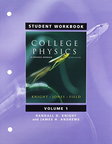 Student Workbook for College Physics: A Strategic Approach (9780321596079) by Knight, Randall D; Jones, Brian; Field, Stuart; Andrews, James H