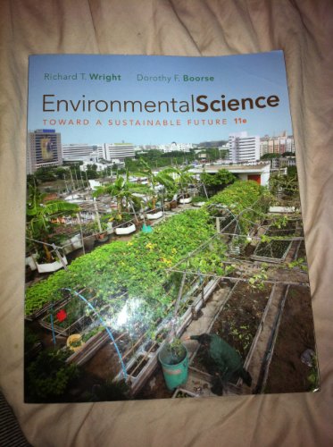 Environmental Science: Toward a Sustainable Future (11th Edition) (9780321598707) by Richard T. Wright; Dorothy F. Boorse