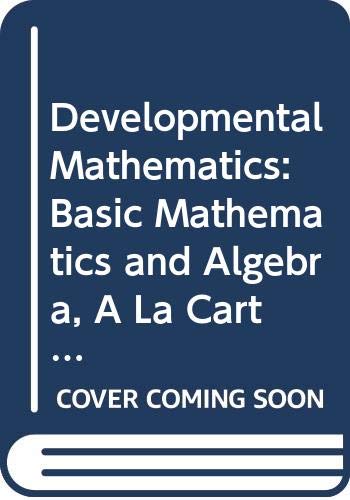 9780321599681: Developmental Mathematics: Basic Mathematics and Algebra: Basic Mathematics and Algebra, A La Carte Plus Package