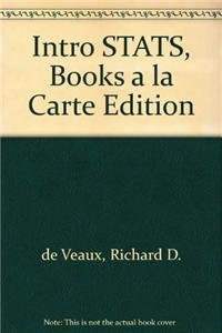 Intro Stats, Books a la Carte Edition (3rd Edition) (9780321600455) by De Veaux, Richard D.; Velleman, Paul F.; Bock, David E.