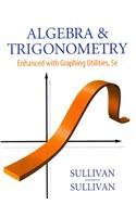 Algebra & Trigonometry: Enhanced With Graphing Utilities (9780321600561) by Sullivan, Michael