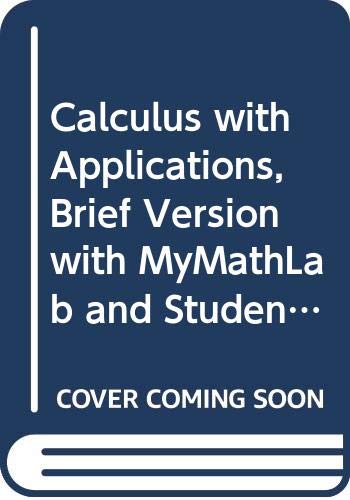 Calculus With Applications + Mymathlab + Student Solutions Manual (9780321600943) by Lial, Margaret; Greenwell, Raymond N.; Ritchey, Nathan P.