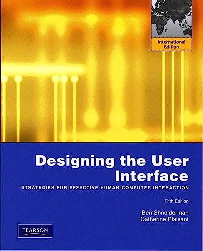 Beispielbild fr Designing the User Interface: International Version: Strategies for Effective Human-Computer Interaction: Strategies for Effective Human-Computer Interaction: International Edition zum Verkauf von Brit Books