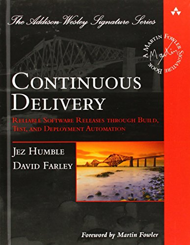 9780321601919: Continuous Delivery: Reliable Software Releases through Build, Test, and Deployment Automation (Addison-Wesley Signature Series (Fowler))