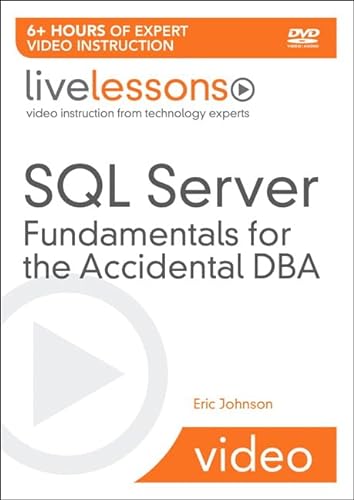 SQL Server Fundamentals for the Accidental DBA LiveLessons (Video Training) (9780321602770) by Johnson, Eric
