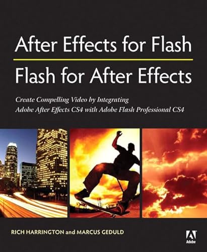 After Effects for Flash, Flash for After Effects: Dynamic Animation and Video with Adobe After Effects CS4 and Adobe Flash CS4 Professional (9780321606075) by Harrington, Richard; Geduld, Marcus