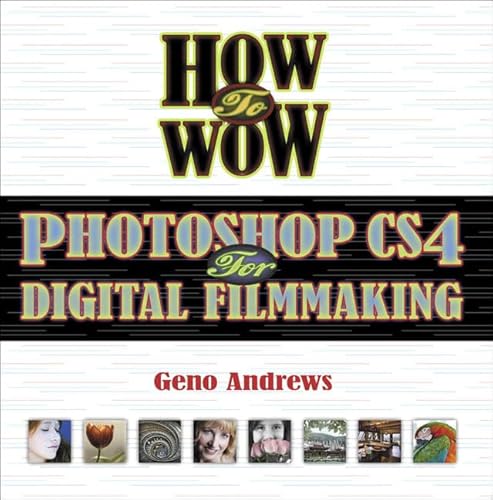 How to Wow: Photoshop Cs4 for Digital Filmmaking (9780321606242) by Andrews, Geno