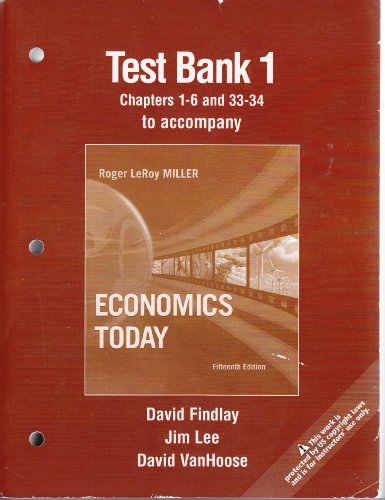 Test Bank 1: To Accompany Miller, Economics Today (Chaps 1-6 and 33-34), 15th Edition (9780321606860) by David Findlay