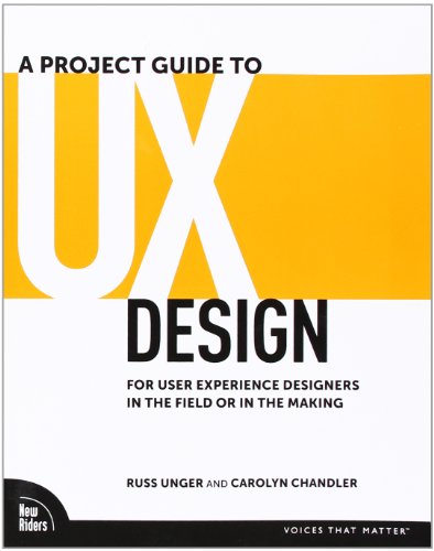 Stock image for A Project Guide to UX Design: For User Experience Designers in the Field or in the Making for sale by SecondSale