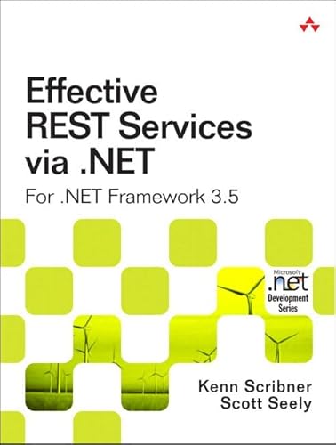 Effective REST Services Via .Net: For .net Framework 3.5 (9780321613257) by Scribner, Kenn; Seely, Scott