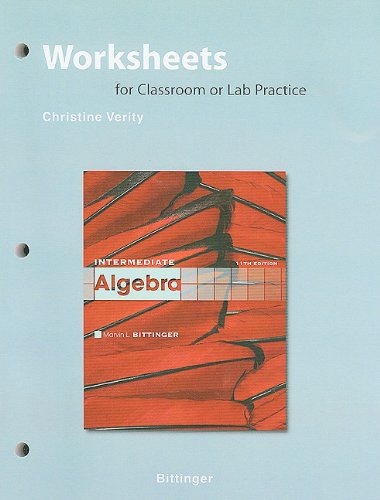 Worksheets for Classroon or Lab Practice for Intermediate Algebra (9780321613745) by Bittinger, Marvin L.