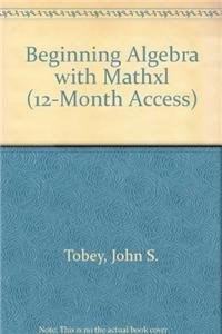 Beginning Algebra + Mathxl (12-Month Access) (9780321614797) by Tobey, John; Slater, Jeffrey