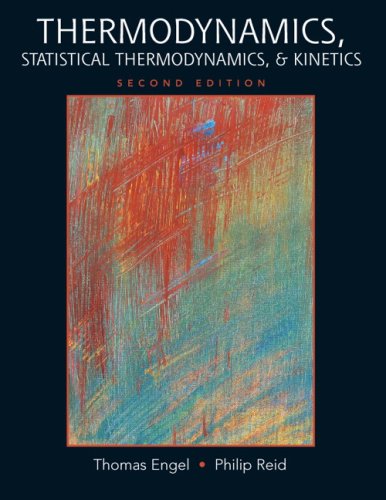 Thermodynamics, Statistical Thermodynamics, & Kinetics (2nd Edition) (9780321615039) by Engel, Thomas; Reid, Philip