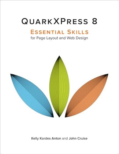 QuarkXpress 8: Essential Skills for Page Layout and Web Design (9780321616913) by Anton, Kelly Kordes; Cruise, John