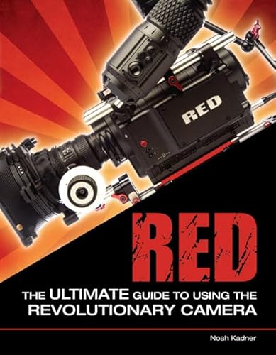 9780321617682: RED: The Ultimate Guide to Using the Revolutionary Camera