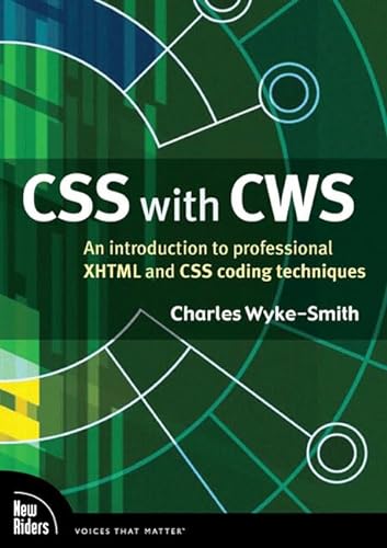 CSS With CWS: An Introduction to Professional XHTMLand CSS Coding Techniques (9780321618498) by Wyke-Smith, Charles