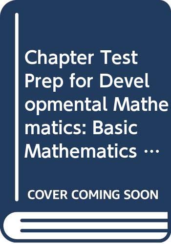 Chapter Test Prep for Developmental Mathematics: Basic Mathematics and Algebra (9780321621825) by Lial, Margaret L.; Hornsby, John E.; McGinnis, Terry; Salzman, Stanley; Hestwood, Diana