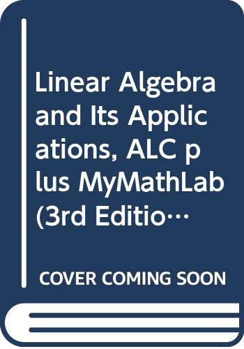 Linear Algebra and Its Applications, ALC plus MyMathLab (3rd Edition) (9780321621979) by Lay, David C.