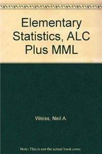 Elementary Statistics, ALC plus MML (7th Edition) (9780321622174) by Weiss, Neil A.