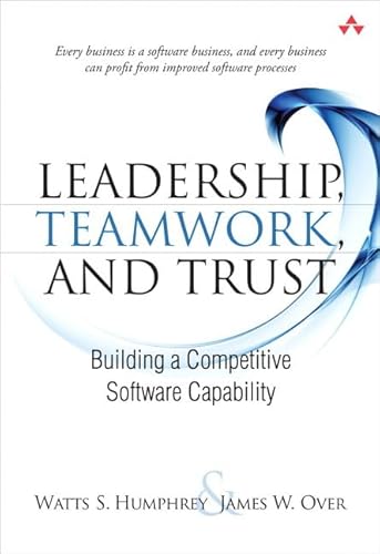 9780321624505: Leadership, Teamwork, and Trust: Building a Competitive Software Capability (SEI Series in Software Engineering)