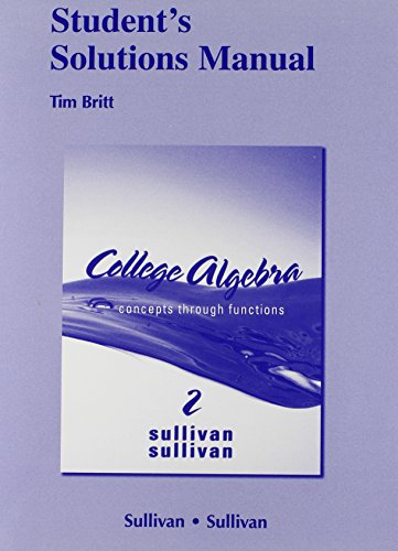 Student Solutions Manual for College Algebra: Concepts through Functions (9780321631558) by Sullivan, Michael; Sullivan III, Michael; Bodden, Kevin; Gallaher, Randy