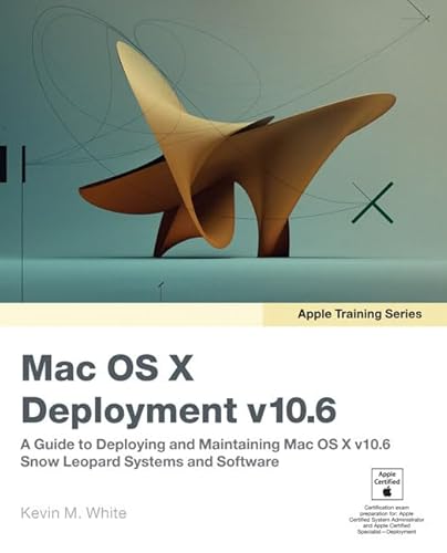 Stock image for Apple Training Series: Mac OS X Deployment v10.6: A Guide to Deploying and Maintaining Mac OS X and Mac OS X Software for sale by SecondSale