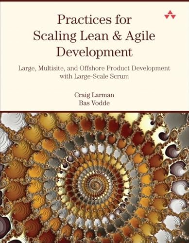 Beispielbild fr Practices for Scaling Lean & Agile Development: Large, Multisite, and Offshore Product Development with Large-Scale Scrum (Agile Software Development Series) zum Verkauf von WorldofBooks