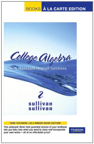 College Algebra: Concepts through Functions, Books a la Carte Edition (2nd Edition) (9780321636706) by Sullivan, Michael; Sullivan III, Michael