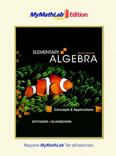 Elementary Algebra: Concepts and Applications, The MyMathLab Edition (8th Edition) (9780321641380) by Bittinger, Marvin L.; Ellenbogen, David J.