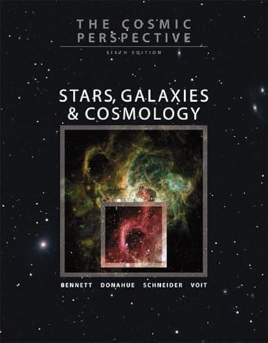 The Cosmic Perspective: Stars, Galaxies, and Cosmology (6th Edition) - Bennett, Jeffrey O.,Donahue, Megan O.,Schneider, Nicholas,Voit, Mark