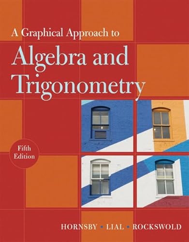 9780321644725: A Graphical Approach to Algebra and Trigonometry